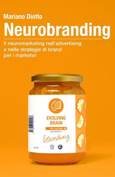 Libro Neurobranding. Il neuromarketing nell'advertising e nelle strategie di brand per i marketer di Mariano Diotto 